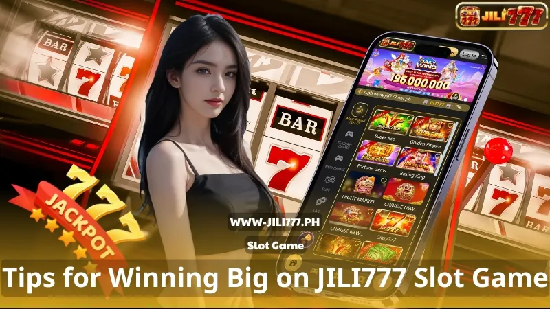 Tips for Winning Big on JILI777 Slot Game